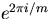 $e^{2\pi i/m}$