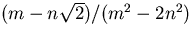 $(m-n\sqrt2)/(m^2-2n^2)$
