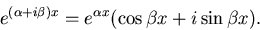 \begin{displaymath}
e^{(\alpha +i\beta)x}= e^{\alpha x}(\cos \beta x + i\sin \beta x).\end{displaymath}