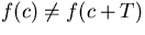 $f(c)\ne f(c+T)$