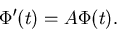 \begin{displaymath}
\Phi'(t)=A\Phi(t).\end{displaymath}