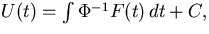 $U(t)=\int\Phi^{-1}F(t)\,dt+C,$