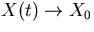 $X(t)\rightarrow X_0$