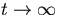 $t\rightarrow \infty$