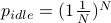 p_{idle} = (1 − frac{1}{N})^N