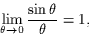 \begin{displaymath}
\lim_{\theta\to 0}\frac {\sin\theta}{\theta} =1,\end{displaymath}