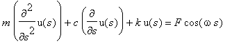 m*diff(u(s),`$`(s,2))+c*diff(u(s),s)+k*u(s) = F*cos...