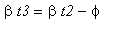 beta*t3 = beta*t2-phi