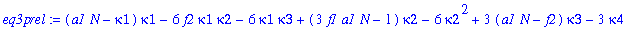 eq3prel := (a1*N-kappa1)*kappa1-6*f2*kappa1*kappa2-6*kappa1*kappa3+(3*f1*a1*N-1)*kappa2-6*kappa2^2+3*(a1*N-f2)*kappa3-3*kappa4