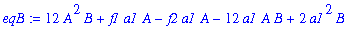 eqB := 12*A^2*B+f1*a1*A-f2*a1*A-12*a1*A*B+2*a1^2*B