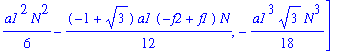 P3 := [(1/2+1/6*3^(1/2))*a1*N+1/12*(f2-f2*3^(1/2)-f1+f1*3^(1/2))*3^(1/2)+1/24*(-2*f2*f1*3^(1/2)+4*f2*f1+2*f1^2*3^(1/2)+f1^2-5*f2^2)*3^(1/2)/a1/N, 1/6*a1^2*N^2-1/12*(-1+3^(1/2))*a1*(-f2+f1)*N, -1/18*a1^...