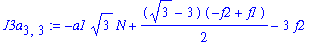 J3a[3,3] := -a1*3^(1/2)*N+1/2*(3^(1/2)-3)*(-f2+f1)-3*f2