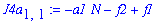 J4a[1,1] := -a1*N-f2+f1