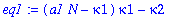 eq1 := (a1*N-kappa1)*kappa1-kappa2