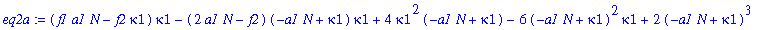 eq2a := (f1*a1*N-f2*kappa1)*kappa1-(2*a1*N-f2)*(-a1*N+kappa1)*kappa1+4*kappa1^2*(-a1*N+kappa1)-6*(-a1*N+kappa1)^2*kappa1+2*(-a1*N+kappa1)^3