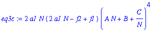 eq3c := 2*a1*N*(2*a1*N-f2+f1)*(A*N+B+C/N)^4-1/2*a1*N*(10*a1^2*N^2+3*f1*a1*N-3*f2*a1*N-f2*f1+f2^2)*(A*N+B+C/N)^3+a1^6*N^6