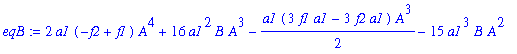 eqB := 2*a1*(-f2+f1)*A^4+16*a1^2*B*A^3-1/2*a1*(3*f1*a1-3*f2*a1)*A^3-15*a1^3*B*A^2