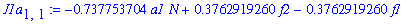 J1a[1,1] := -.737753704*a1*N+.3762919260*f2-.3762919260*f1