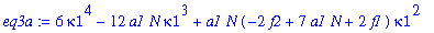 eq3a := 6*kappa1^4-12*a1*N*kappa1^3+a1*N*(-2*f2+7*a1*N+2*f1)*kappa1^2-1/2*a1*N*(3*f1*a1*N+2*a1^2*N^2-3*f2*a1*N-f2*f1+f2^2)*kappa1