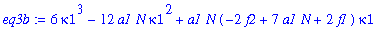 eq3b := 6*kappa1^3-12*a1*N*kappa1^2+a1*N*(-2*f2+7*a1*N+2*f1)*kappa1-1/2*a1*N*(3*f1*a1*N+2*a1^2*N^2-3*f2*a1*N-f2*f1+f2^2)