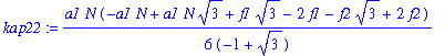 kap22 := 1/6*a1*N*(-a1*N+a1*N*3^(1/2)+f1*3^(1/2)-2*f1-f2*3^(1/2)+2*f2)/(-1+3^(1/2))