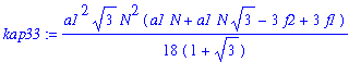 kap33 := 1/18*a1^2*3^(1/2)*N^2*(a1*N+a1*N*3^(1/2)-3*f2+3*f1)/(1+3^(1/2))