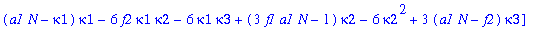 F := [(a1*N-kappa1)*kappa1-kappa2, (f1*a1*N-f2*kappa1)*kappa1+(2*a1*N-f2)*kappa2-4*kappa1*kappa2-2*kappa3, (a1*N-kappa1)*kappa1-6*f2*kappa1*kappa2-6*kappa1*kappa3+(3*f1*a1*N-1)*kappa2-6*kappa2^2+3*(a1*...