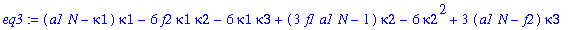eq3 := (a1*N-kappa1)*kappa1-6*f2*kappa1*kappa2-6*kappa1*kappa3+(3*f1*a1*N-1)*kappa2-6*kappa2^2+3*(a1*N-f2)*kappa3