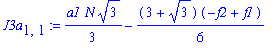 J3a[1,1] := 1/3*a1*N*3^(1/2)-1/6*(3+3^(1/2))*(-f2+f1)