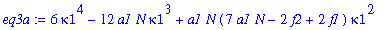 eq3a := 6*kappa1^4-12*a1*N*kappa1^3+a1*N*(7*a1*N-2*f2+2*f1)*kappa1^2-1/2*(-2+3*a1^2*N^2*f1+2*a1^3*N^3-3*a1^2*N^2*f2-f2*f1*a1*N+f2^2*a1*N)*kappa1