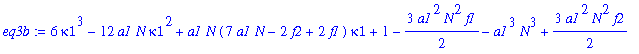 eq3b := 6*kappa1^3-12*a1*N*kappa1^2+a1*N*(7*a1*N-2*f2+2*f1)*kappa1+1-3/2*a1^2*N^2*f1-a1^3*N^3+3/2*a1^2*N^2*f2+1/2*f2*f1*a1*N-1/2*f2^2*a1*N