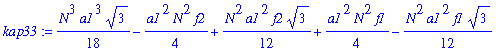 kap33 := 1/18*N^3*a1^3*3^(1/2)-1/4*a1^2*N^2*f2+1/12*N^2*a1^2*f2*3^(1/2)+1/4*a1^2*N^2*f1-1/12*N^2*a1^2*f1*3^(1/2)