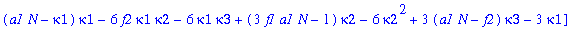F := [(a1*N-kappa1)*kappa1-kappa2, (f1*a1*N-f2*kappa1)*kappa1+(2*a1*N-f2)*kappa2-4*kappa1*kappa2-2*kappa3, (a1*N-kappa1)*kappa1-6*f2*kappa1*kappa2-6*kappa1*kappa3+(3*f1*a1*N-1)*kappa2-6*kappa2^2+3*(a1*...