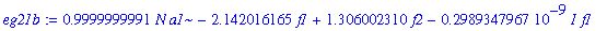 eg21b := .9999999991*N*a1-2.142016165*f1+1.306002310*f2-.2989347967e-9*I*f1