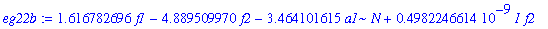 eg22b := 1.616782696*f1-4.889509970*f2-3.464101615*a1*N+.4982246614e-9*I*f2