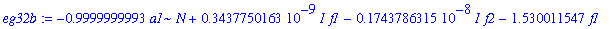 eg32b := -.9999999993*a1*N+.3437750163e-9*I*f1-.1743786315e-8*I*f2-1.530011547*f1+.6939976900*f2