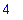 4