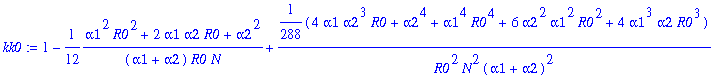 kk0 := 1-1/12*(alpha1^2*R0^2+2*alpha1*alpha2*R0+alp...