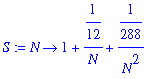 S := proc (N) options operator, arrow; 1+1/12/N+1/2...