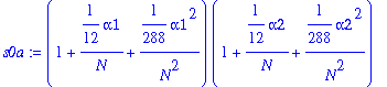 s0a := (1+1/12*alpha1/N+1/288*alpha1^2/(N^2))*(1+1/...