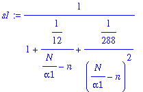 s1 := 1/(1+1/12/(N/alpha1-n)+1/288/((N/alpha1-n)^2)...