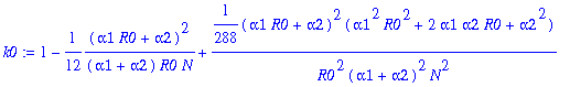 k0 := 1-1/12*(alpha1*R0+alpha2)^2/((alpha1+alpha2)*...
